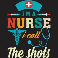 I am a Nurse I call the shots t shirt vector