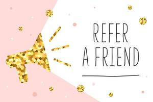 Refer a friend concept, megaphone with gold glitter texture. Fashion banner or template with megaphone and sparkle in flat style. Vector illustration with copy space