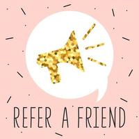 Refer a friend concept, megaphone with gold glitter texture. Fashion banner or template with megaphone and sparkle in flat style. Vector illustration with copy space