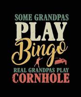 some grandpas play bingo real grandpas play cornhole. Cornhole vintage t-shirt design. vector