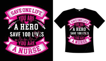 Save 100 lives you are a nurse- typography t-shirt design, Nursing black t-shirt design vector