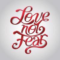 Love not fear calligraphy text vector