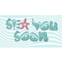 Sea You Soon. Stylized Lettering Quote With Marine Elements. Vector. vector