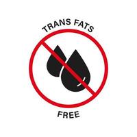 Free Trans Fat Silhouette Black Icon. Trans Fat Red Stop Sign. Transfat Oil Forbidden Symbol. Ban Transfat in Product Food. No Cholesterol Logo. 0 Transfat Label. Isolated Vector Illustration.