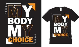 Pro choice My Body My choice T-shirt Design vector