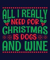 All i really need for Christmas is dogs and wine vector