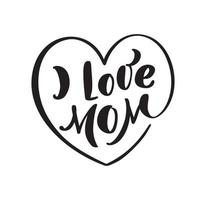 Vector handwritten lettering calligraphy family text I love Mom on white background heart form. Family or Mother day element t-shirt, greeting card design illustration