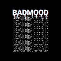 Badmood writing design, suitable for screen printing t-shirts, clothes, jackets and others vector