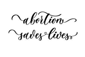 Abortion saves lives. Sign. Keep abortion legal and safe banner. Woman rights. vector