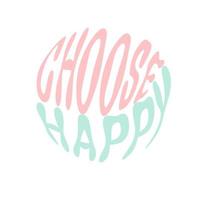 Choose happy. Hand written lettering in circle shape. Retro style, 70s poster. vector