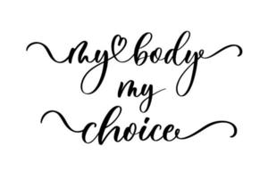 My body my choice. Sign. Keep abortion legal and safe banner. Woman rights. vector