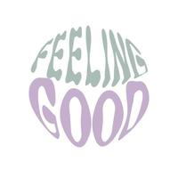 Feeling good. Hand written lettering in circle shape. Retro style, 70s poster. vector