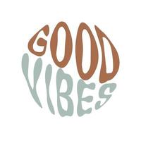 Good vibes. Hand written lettering in circle shape. Retro style, 70s poster. vector