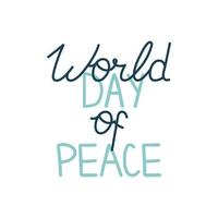 día internacional de la paz, tradicionalmente celebrado anualmente. concepto de paz en el mundo, vector de no violencia. Letras del día mundial de la paz.