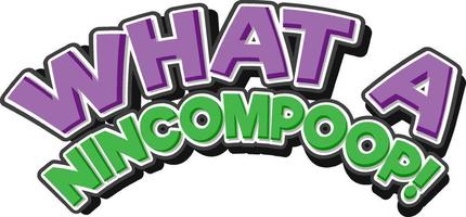 What a nincompoop isolated word text vector