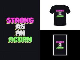 Tshirt typography quote design, strong as an acorn for print. Poster template, Premium Vector. vector