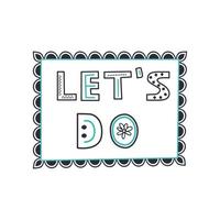 Let's do. Hand drawn lettering. Cartoon with the phrase isolated on white background. vector