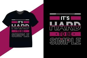 It's hard to be simple typography motivational quote tshirt design vector