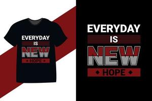 Every day is new hope typography motivational quote tshirt design Premium Vector