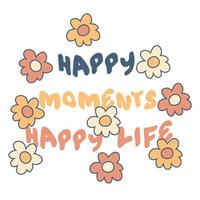 momentos felices lema de vida feliz estampado gráfico con margaritas para tee, textil, afiche. vector