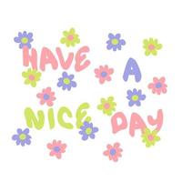 HAVE A NICE DAY slogan print with daisies in 1970s style. vector