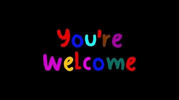 You're Welcome Flicker Exposure Colorful Text on Black Background video