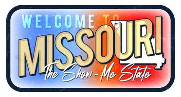 Welcome to Missouri vintage rusty metal sign vector illustration. Vector state map in grunge style with Typography hand drawn lettering