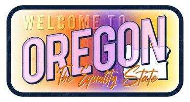 Welcome to Oregon vintage rusty metal sign vector illustration. Vector state map in grunge style with Typography hand drawn lettering