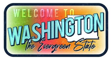 Welcome to Washington vintage rusty metal sign vector illustration. Vector state map in grunge style with Typography hand drawn lettering