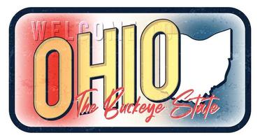 Welcome to ohio vintage rusty metal sign vector illustration. Vector state map in grunge style with Typography hand drawn lettering.