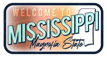 Welcome to mississippi vintage rusty metal sign vector illustration. Vector state map in grunge style with Typography hand drawn lettering.