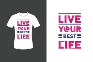 Live your best life motivational quotes and typography t shirt design vector