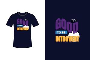 It's good to be introvert motivational typography t-shirt design vector