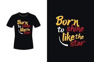 nacido para brillar como la estrella diseño de camiseta de tipografía motivacional vector