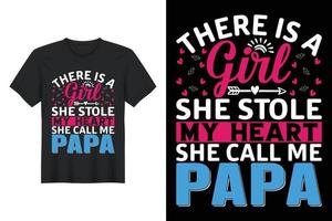 There Is A Girl She Stole My Heart She Call Me Papa, T Shirt Design, Father's Day T-Shirt Design vector