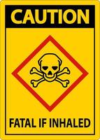 Caution Fatal In Inhaled Sign On White Background vector