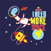 i need more space, best for t-shirt, sticker, etc vector