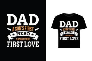 Dad sons first hero a daughter's first love dady love quotes t-shirt design
