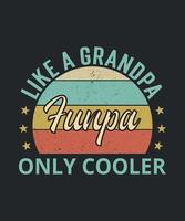 Funpa Like A Grandpa Only Cooler, Grandpa, Fathers Day, Grandfather, Grandpa Shirt vector