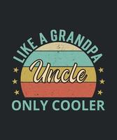 Uncle Like A Grandpa Only Cooler, Grandpa, Fathers Day, Grandfather, Grandpa Shirt