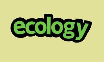 ECOLOGY writing vector design on yellow background