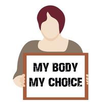 Women's protest pro-choice activists woman holding signs My Body My Choice vector