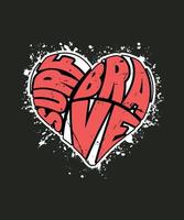 diseño de camiseta de tipografía en forma de corazón valiente de surf para surfistas vector