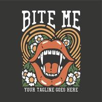 t shirt design bite me with fang mouth and gray background vintage illustration vector