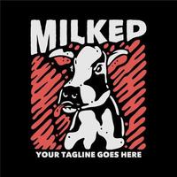 t shirt design milked with cow pop out the tongue and black background vintage illustration vector