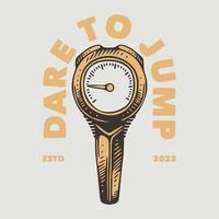 vintage slogan typography dare to jump for t shirt design vector