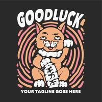 t shirt design goodluck with lucky cat and gray background vintage illustration vector