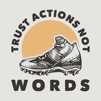 vintage slogan typography trust actions not words for t shirt design vector