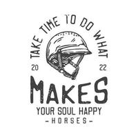 american vintage illustration take time to do what makes your soul happy for t shirt design vector