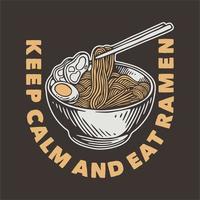 tipografía de eslogan vintage mantén la calma y come ramen para el diseño de camisetas vector